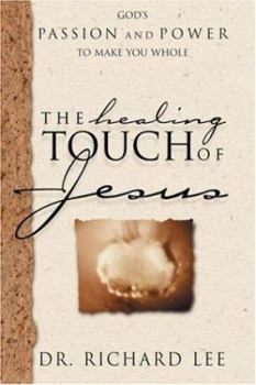 Hardcover The Healing Touch of Jesus: God's Passion and Power to Make You Whole Book