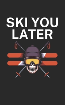 Paperback Ski you later: Notebook for skiers on the ski slope. 120 pages with page numbers. For notes or planning apr?s ski. Book