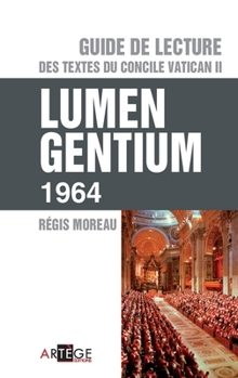 Guide de lecture des textes du concile Vatican II, Lumen gentium (ART.CHRISTIANI.) (French Edition)