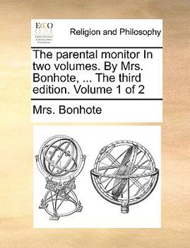 Paperback The parental monitor In two volumes. By Mrs. Bonhote, ... The third edition. Volume 1 of 2 Book