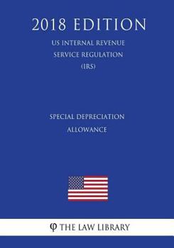 Paperback Special Depreciation Allowance (US Internal Revenue Service Regulation) (IRS) (2018 Edition) Book