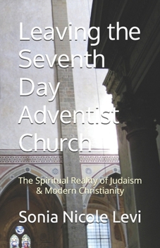 Leaving the Seventh Day Adventist Church: The Spiritual Reality of Judaism & Modern Christianity