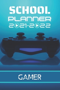 Paperback School Planner 2021-2022: GAMER Video games player esport computer middle elementary and high school student geek with schedule and holidays to Book