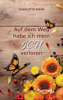 Paperback Auf dem Weg habe ich mein ICH verloren [German] Book