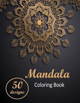 Mandala Coloring Book: Adult Coloring Book with 50 Exclusive & Unique Stress Relieving & Relaxing Mandalas for you to color.