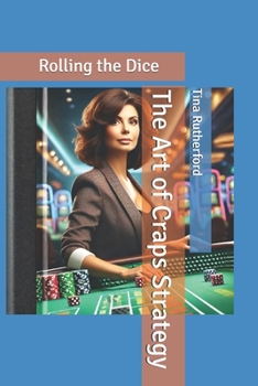 Paperback The Art of Craps Strategy: Rolling the Dice Book
