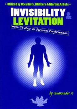 Paperback Invisibility & Levitation: How-To Keys to Personal Performances: Utilized by Occultists, Military & Martial Artists Book