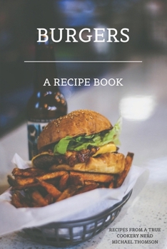 Paperback Burgers: A recipe book by a true cookery nerd: A cookbook full of delicious recipes for the grill or kitchen Book