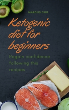 Hardcover Ketogenic diet for Beginners: Regain confidence following this recipes Book