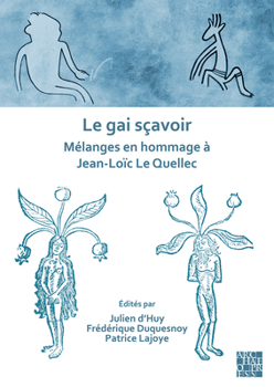 Paperback Le Gai Scavoir: Melanges En Hommage a Jean-Loic Le Quellec [French] Book