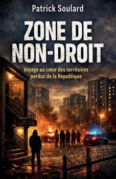 ZONE DE NON-DROIT Voyage au coeur des territoires perdus de la République (French Edition)
