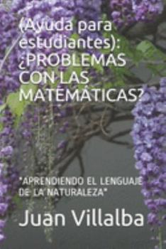 (Ayuda para estudiantes): �problemas Con Las Matem�ticas?: Aprendiendo El Lenguaje de la Naturaleza
