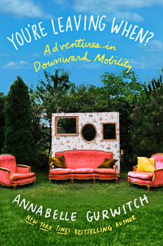 Paperback You're Leaving When?: Adventures in Downward Mobility Book