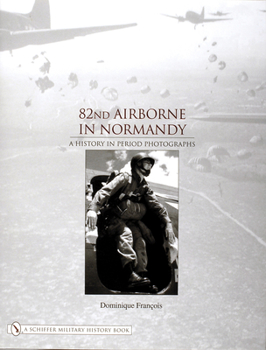 Hardcover 82nd Airborne in Normandy: A History in Period Photos Book