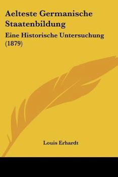 Paperback Aelteste Germanische Staatenbildung: Eine Historische Untersuchung (1879) Book