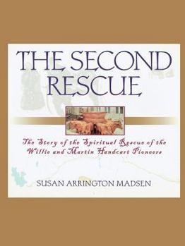 Hardcover The Second Rescue: The Story of the Spiritual Rescue of the Willie and Martin Handcart Pioneers Book