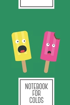 Notebook for Colds: Lined Journal with Colorful Popsicles Design - Cool Gift for a friend or family who loves food presents! | 6x9" | 180 White lined ... Brainstorming, Journaling or as a Diary