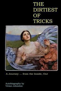 Paperback The Dirtiest of Tricks: A Journey... from the Inside, Out Book