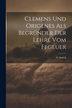 Paperback Clemens Und Origenes Als Begründer Der Lehre Vom Fegeuer [German] Book