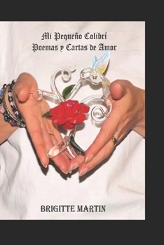 Paperback Mi Pequeño Colibrí: Poemas y Cartas de Amor [Spanish] Book