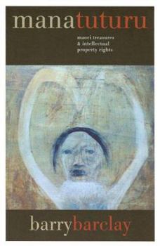 Paperback Mana Tuturu: Maori Treasures & Intellectual Property Rights Book