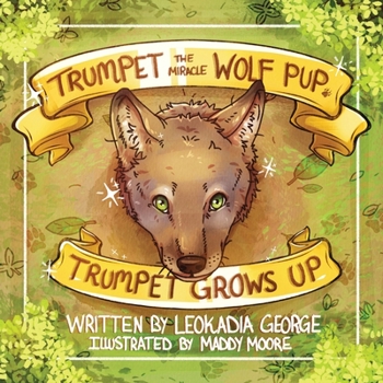 Paperback Trumpet the Miracle Wolf Pup: Trumpet Grows Up Book