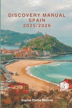 Paperback Discovery manual Spain 2025/2026: Exploring Spain Hidden Gems and Local Secrets (Unmissable Attractions, Ancient Towns, Where to Eat, Stay, and Planni Book