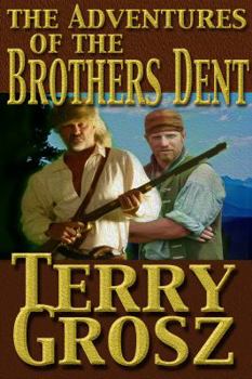 Paperback The Adventures Of The Brothers Dent: Mountain Men Book