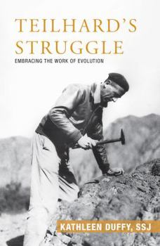 Paperback Teilhard's Struggle: Embracing the Work of Evolution Book
