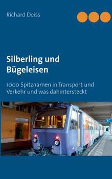 Paperback Silberling und Bügeleisen: 1000 Spitznamen in Transport und Verkehr und was dahintersteckt [German] Book