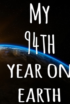 My 94th Year On Earth: The perfect birthday gift for the special person in your life - 365 page lined journal!