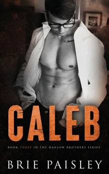 Caleb - Book #3 of the Harlow Brothers