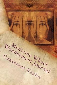 Paperback Medicine Wheel Wonderment Journal: Conscious Healer Book