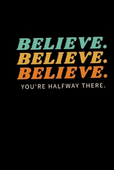 Believe you're halfway there notebook: Simple funny journal 6×9 inches with 100 pages