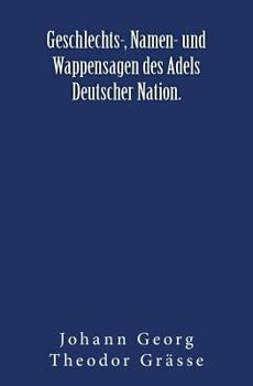 Paperback Geschlechts-, Namen- und Wappensagen des Adels Deutscher Nation.: Originalausgabe von 1876 [German] Book