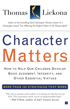 Paperback Character Matters: How to Help Our Children Develop Good Judgment, Integrity, and Other Essential Virtues Book