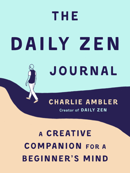 Paperback The Daily Zen Journal: A Creative Companion for a Beginner's Mind Book