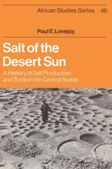 Paperback Salt of the Desert Sun: A History of Salt Production and Trade in the Central Sudan Book