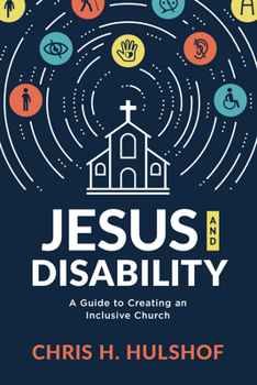 Paperback Jesus and Disability: A Guide to Creating an Inclusive Church Book