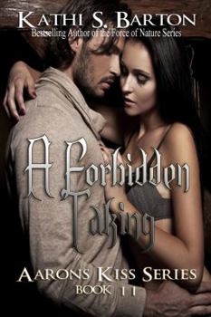 Paperback A Forbidden Taking: Aaron's Kiss Series Book