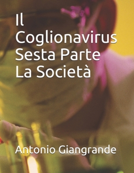 Paperback Il Coglionavirus Sesta Parte La Societ? [Italian] Book