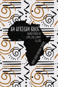 Paperback An African Rock: Sacred Poems of Love, Loss, Legacy & Life Book