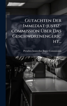 Hardcover Gutachten Der Immediat-justiz-commission Ãber Das Geschworenengericht... [German] Book