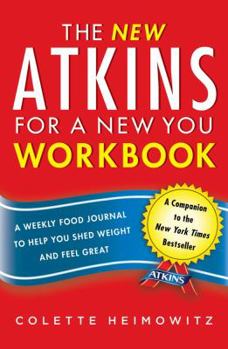 Paperback The New Atkins for a New You Workbook: A Weekly Food Journal to Help You Shed Weight and Feel Greatvolume 4 Book