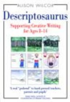 Hardcover Descriptosaurus: Supporting Creative Writing for Ages 8-14 Book