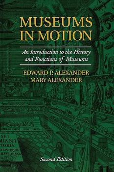 Paperback Museums in Motion: An Introduction to the History and Functions of Museums Book