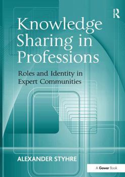 Paperback Knowledge Sharing in Professions: Roles and Identity in Expert Communities Book