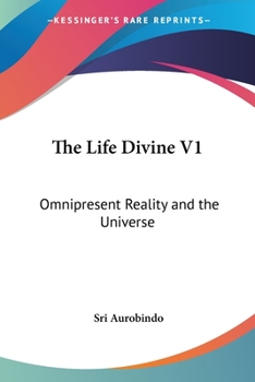 Paperback The Life Divine V1: Omnipresent Reality and the Universe Book