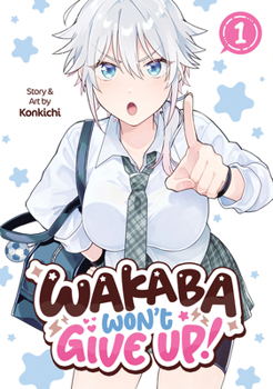 Paperback Wakaba Won't Give Up! Vol. 1 Book