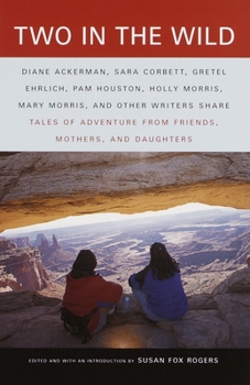 Paperback Two in the Wild: Tales of Adventure from Friends, Mothers, and Daughters Book